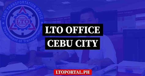 LTO Cebu City Office Locations and Contact Information.